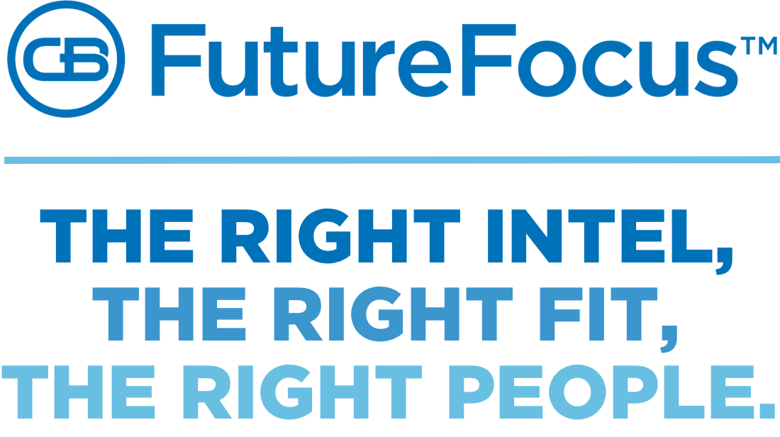 CB FutureFocus The Right Intel, The Right Fit, The Right People.